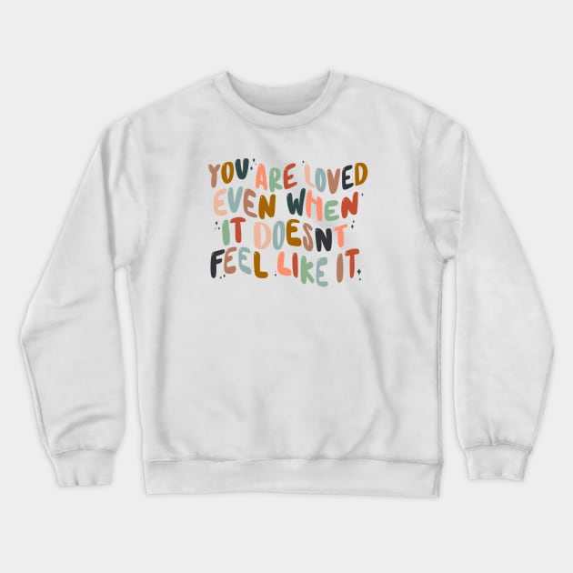 You are loved Crewneck Sweatshirt by goodnessgracedesign